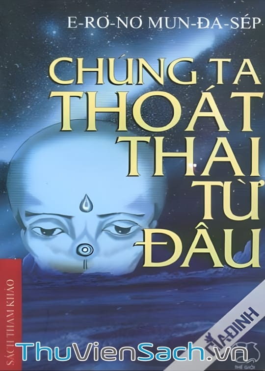 Ảnh bìa sách Chúng Ta Thoát Thai Từ Đâu