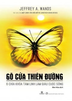 Gõ Cửa Thiên Đường - 6 Chìa Khóa Tâm Linh Làm Giàu Cuộc Sống