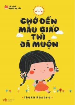 Chờ Đến Mẫu Giáo Thì Đã Muộn