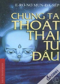 Chúng Ta Thoát Thai Từ Đâu