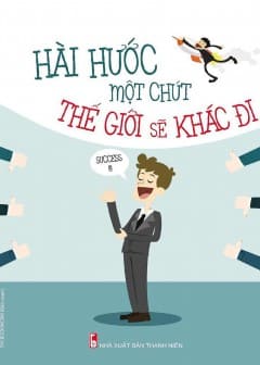 Hài Hước Một Chút Thế Giới Sẽ Khác Đi