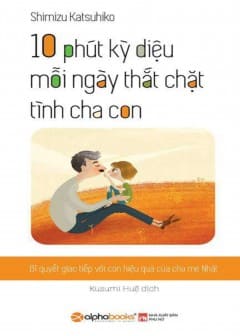 10 Phút Kỳ Diệu Mỗi Ngày Thắt Chặt Tình Cha Con