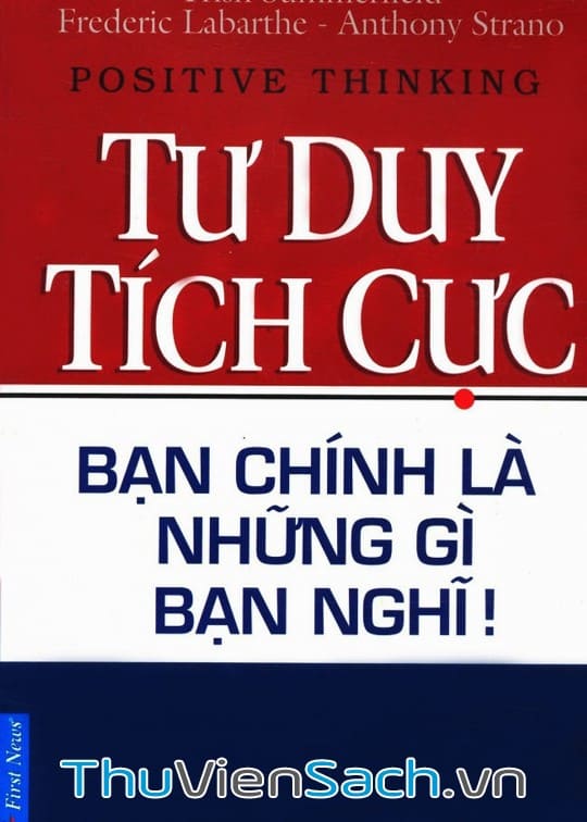 Ảnh bìa sách Tư Duy Tích Cực - Bạn Chính Là Những Gì Bạn Nghĩ!