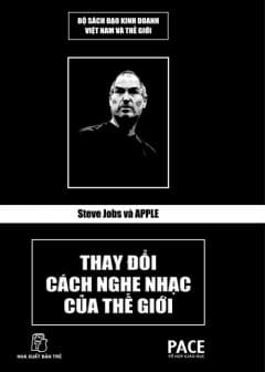 Steve Jobs Và Apple Thay Đổi Cách Nghe Nhạc Của Thế Giới