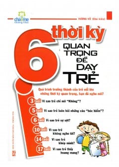 Sách 6 Thời Kỳ Quan Trọng Để Dạy Trẻ