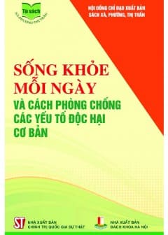 Sống Khỏe Mỗi Ngày Và Cách Phòng Chống Các Yếu Tố Độc Hại Cơ Bản