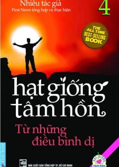 Hạt Giống Tâm Hồn - Tập 4: Từ Những Điều Bình Dị