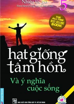 Hạt Giống Tâm Hồn - Tập 5: Ý Nghĩa Cuộc Sống