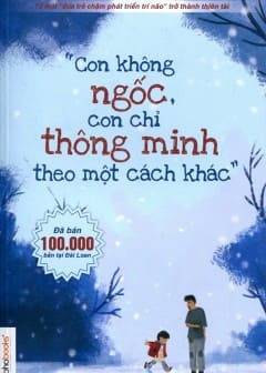 Con Không Ngốc, Con Chỉ Thông Minh Theo Một Cách Khác