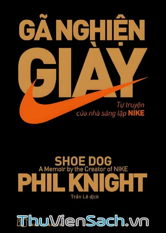 Ảnh bìa sách Gã Nghiện Giày - Tự Truyện Của Nhà Sáng Lập Nike