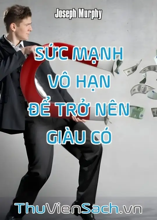 Ảnh bìa sách Sức Mạnh Vô Hạn Để Trở Nên Giàu Có