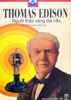 Thomas Edison - Người Thắp Sáng Địa Cầu