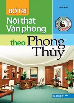 Bố Trí Nội Thất Văn Phòng Theo Phong Thủy