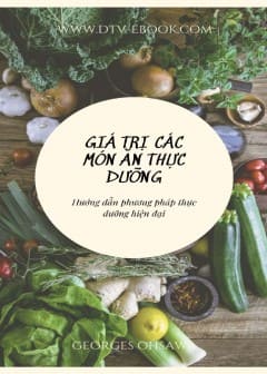 Giá Trị Các Món Ăn Thực Dưỡng