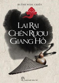 Lai rai chén rượu giang hồ