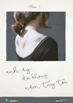 Ảnh Anh Ấy Đã Không Nắm Tay Tôi