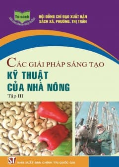 Các Giải Pháp Sáng Tạo Kỹ Thuật Của Nhà Nông - Tập 3