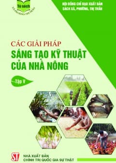 Các Giải Pháp Sáng Tạo Kỹ Thuật Của Nhà Nông - Tập 5