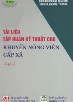 Tài Liệu Tập Huấn Kỹ Thuật Cho Khuyến Nông Viên Cấp Xã - Tập 1