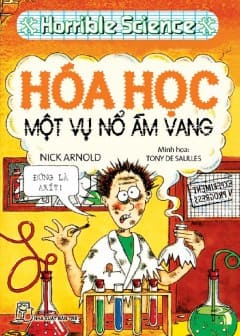 Horrible Science - Hóa Học - Một Vụ Nổ Ầm Vang