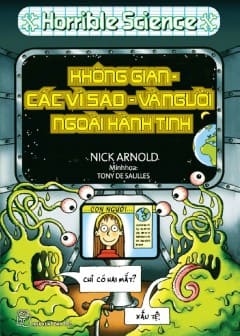 Horrible Science - Không Gian, Các Vì Sao Và Người Ngoài Hành Tinh