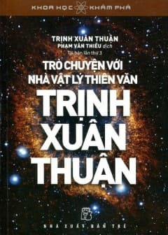 Trò Chuyện Với Nhà Vật Lý Thiên Văn Trịnh Xuân Thuận