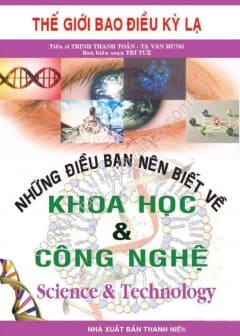 Những Điều Bạn Nên Biết Về Khoa Học Và Công Nghệ - Song Ngữ