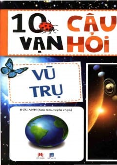 10 Vạn Câu Hỏi Vì Sao - Vũ Trụ