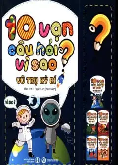 Ảnh 10 Vạn Câu Hỏi Vì Sao - Vũ Trụ Kỳ Bí