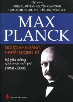 Max Planck - Người Khai Sáng Thuyết Lượng Tử