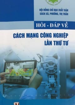 Hỏi - Đáp Về Cách Mạng Công Nghiệp Lần Thứ Tư