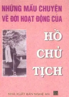 Ảnh Những Mẩu Chuyện Về Đời Hoạt Động Của Hồ Chủ Tịch