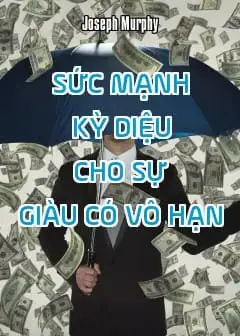 Sức Mạnh Kỳ Diệu Cho Sự Giàu Có Vô Hạn