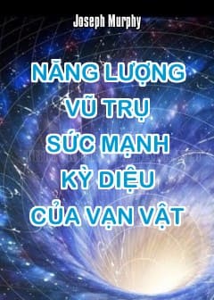 Năng Lượng Vũ Trụ - Sức Mạnh Kỳ Diệu Của Vạn Vật