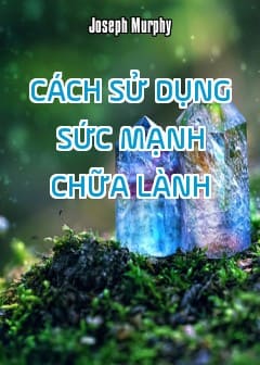 Cách Sử Dụng Sức Mạnh Chữa Lành