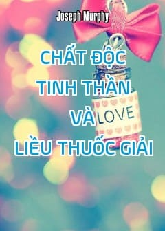 Chất Độc Tinh Thần Và Liều Thuốc Giải