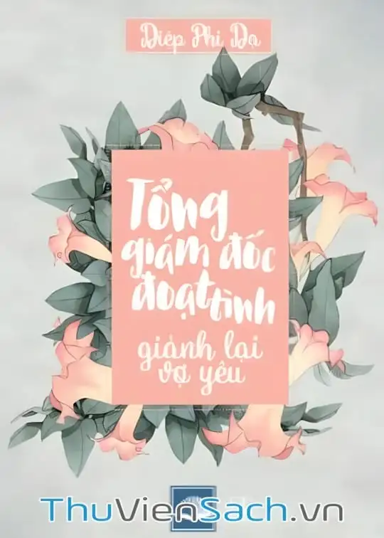 Ảnh bìa sách Tổng Giám Đốc Đoạt Tình- Giành Lại Vợ Yêu