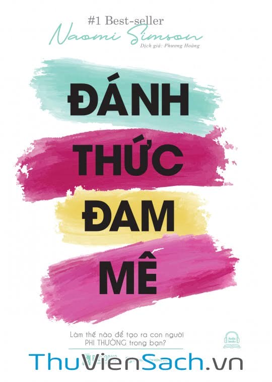 Ảnh bìa sách Đánh Thức Đam Mê: Làm Thế Nào Để Tạo Ra Con Người Phi Thường Trong Bạn