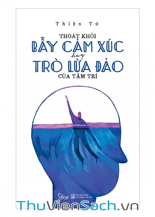 Ảnh bìa sách Thoát Khỏi Bẫy Cảm Xúc Hay Trò Lừa Đảo Của Tâm Trí