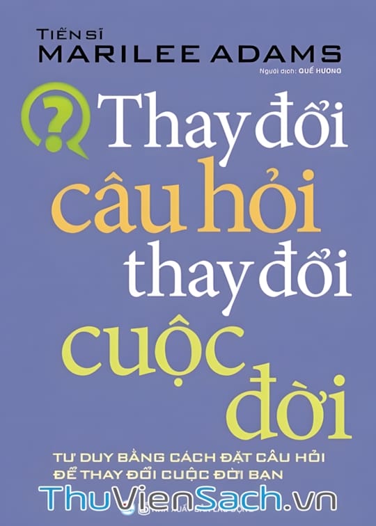 Ảnh bìa sách Thay Đổi Câu Hỏi, Thay Đổi Cuộc Đời