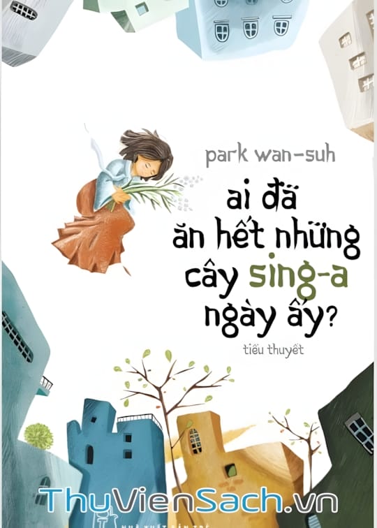 Ảnh bìa sách Ai Đã Ăn Hết Những Cây Sing-A Ngày Ấy