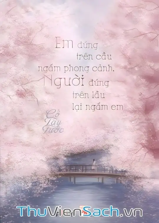 Ảnh bìa sách Em Đứng Trên Cầu Ngắm Phong Cảnh, Người Đứng Trên Cầu Lại Ngắm Em