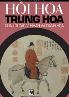 Hội Họa Trung Hoa Qua Lời Các Bậc Vĩ Nhân Và Danh Họa