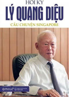 Hồi Ký Lý Quang Diệu - Câu Chuyện Singapore