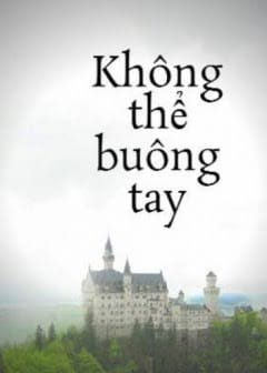 Không Thể Buông Tay