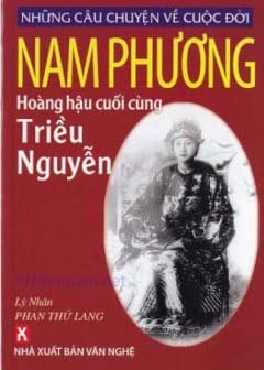 Nam Phương Hoàng Hậu Cuối Cùng Triều Nguyễn - Lý Nhân