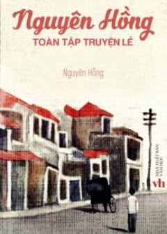 Nguyên Hồng Tuyển Tập Truyện Lẻ