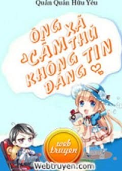 Ông Xã Cầm Thú Không Đáng Tin