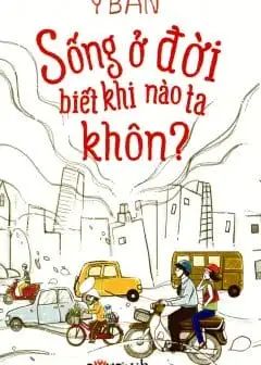 Sống Ở Đời Biết Khi Nào Ta Khôn