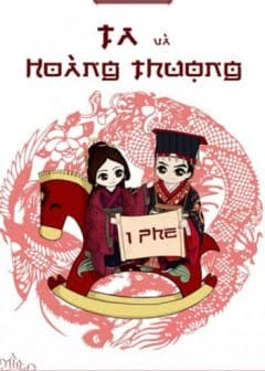 Ta Và Hoàng Thượng-..cùng Phe